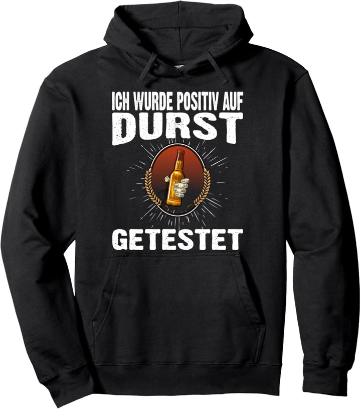 Ich wurde positiv auf Durst getestet Lustig Feier Spruch Pullover Hoodie