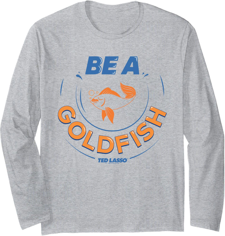 Ted Lasso Be A Goldfish Langarmshirt