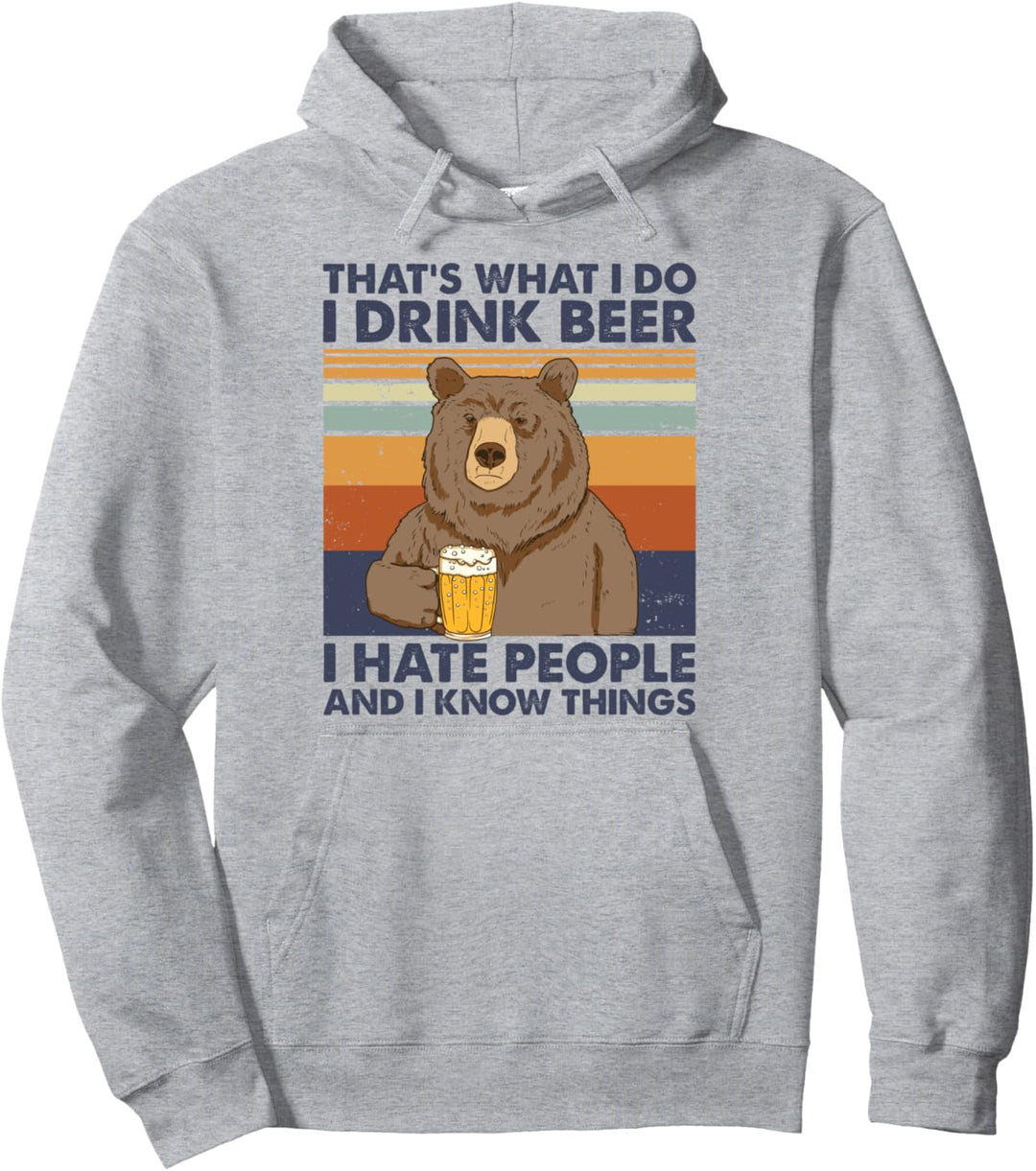 That's What I Do I Drink Beer I Hate People And I Know Bier Pullover Hoodie