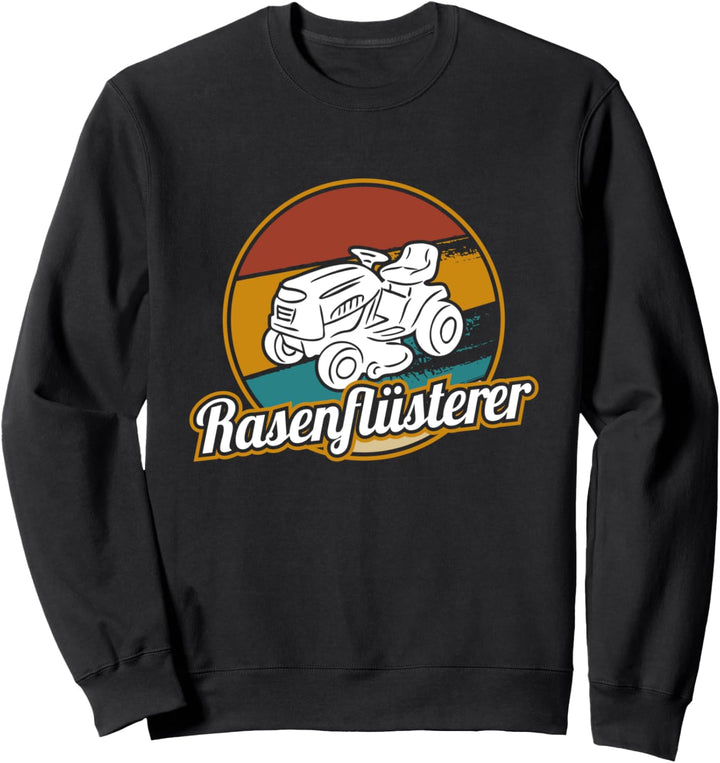 Rasenflüsterer Aufsitzrasenmäher Rasenmäher Gartenarbeit Sweatshirt