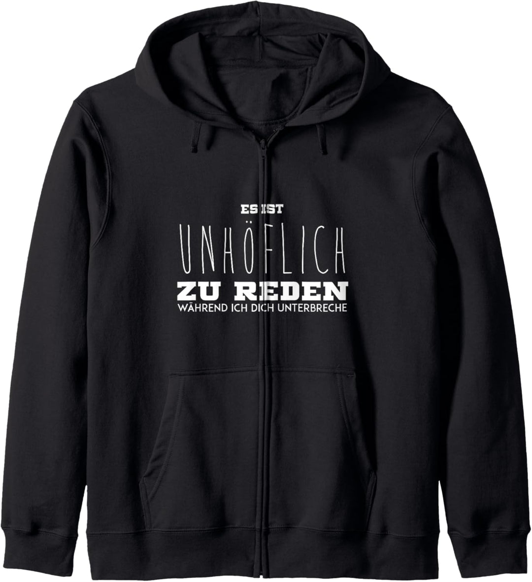Lustiger Spruch - Rede nicht wenn ich dich unterbreche Kapuzenjacke