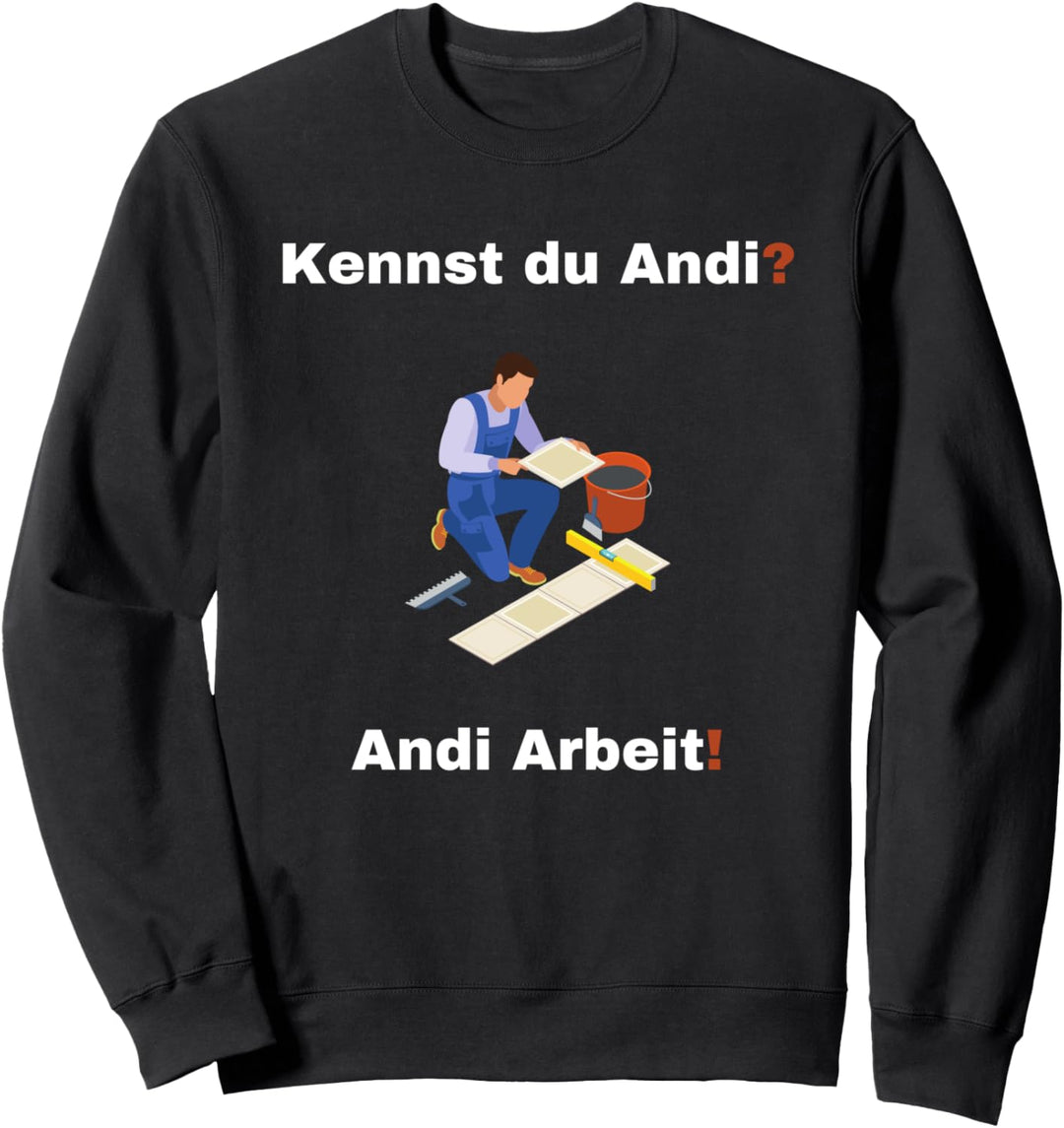 Lustiges Humor Handwerker Spruch Andi Arbeit Geselle Bau Sweatshirt