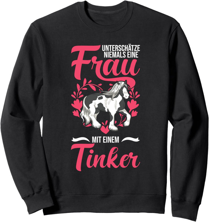 Unterschätze niemals eine Frau mit einem Tinker Sweatshirt