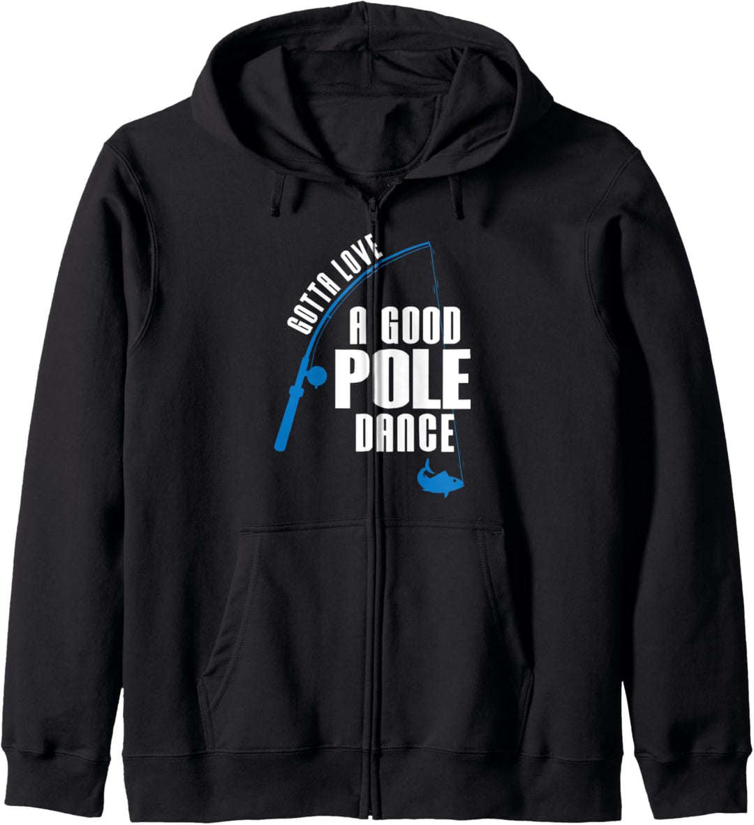 Gotta Love A Good Pole Dance Funny Fishing Rod Joke Kapuzenjacke