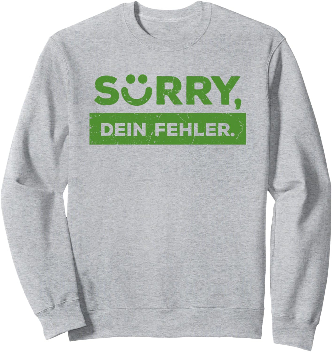 Sorry Dein Fehler Lustiges Geschenk Sarkastisches Sweatshirt