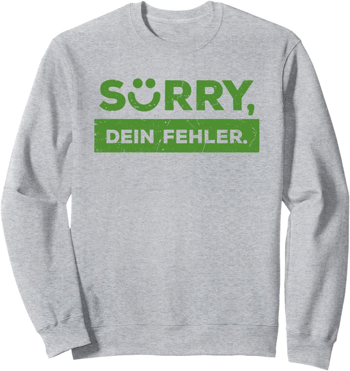 Sorry Dein Fehler Lustiges Geschenk Sarkastisches Sweatshirt