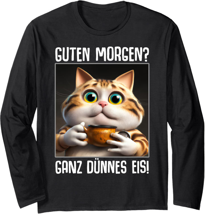Lustige Sprüche Guten Morgen Ganz dünnes Eis Kaffee Spruch Langarmshirt