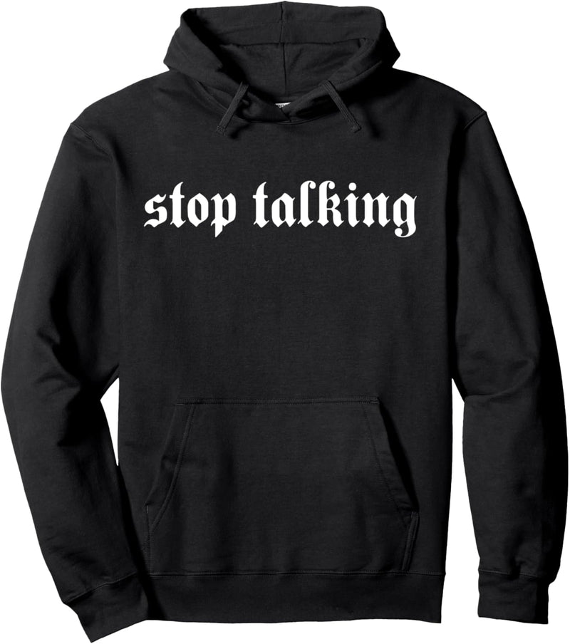 Stop Talking Aesthetic Grunge Gothic Goth Aesthetic Schrift Pullover Hoodie