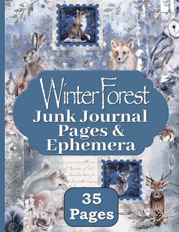 Winter Forest Junk Journal Pages & Ephemera: Kit Includes 35 Woodland Papers For Scrapbooking And Co