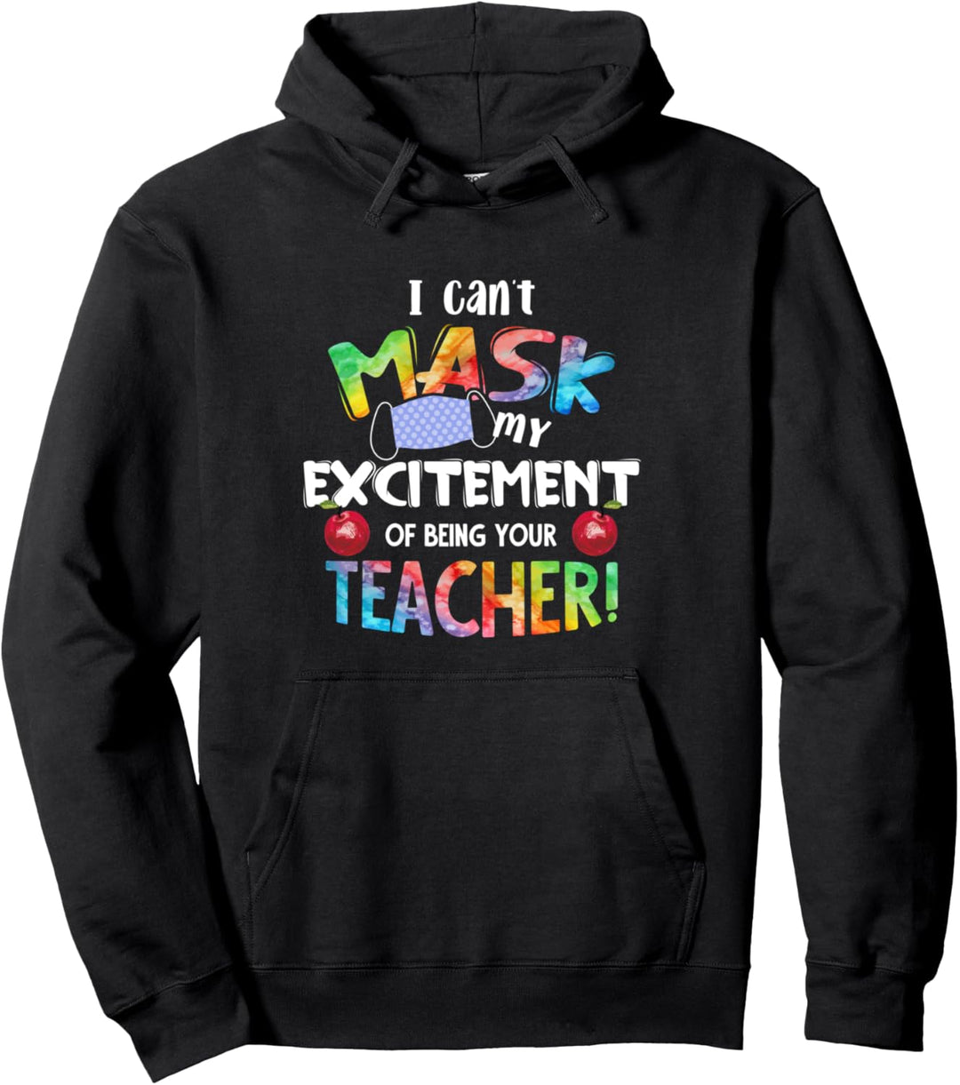 I Can't Mask My Excitement of Being Your Teacher - School Pullover Hoodie