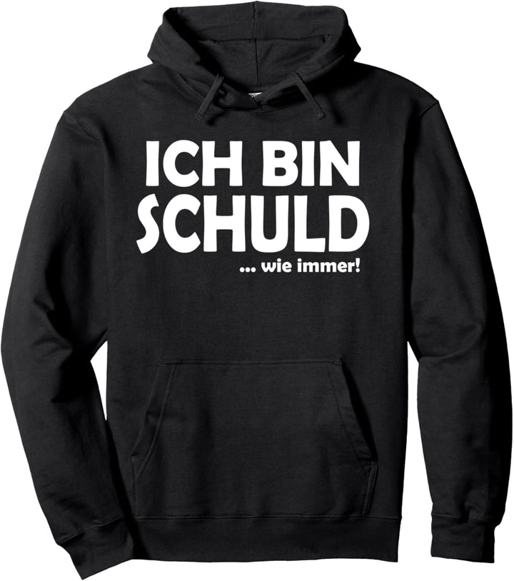 Ich bin schuld wie immer! Lustiger Spruch Geschenk Pullover Hoodie