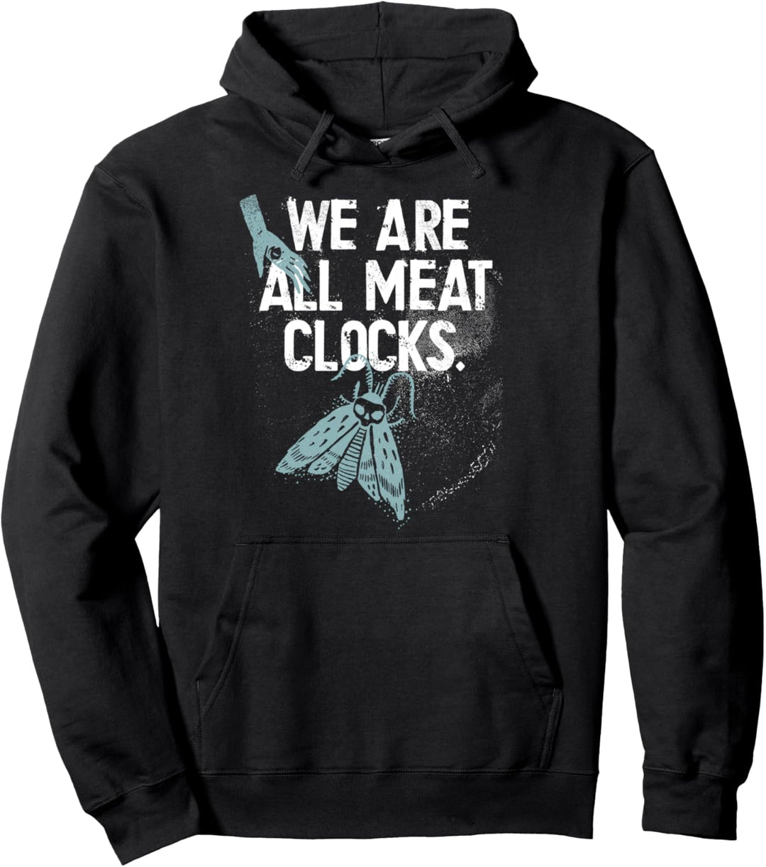 We Are All Meat Clocks Cynical Nostalgia Existential Dread Pullover Hoodie