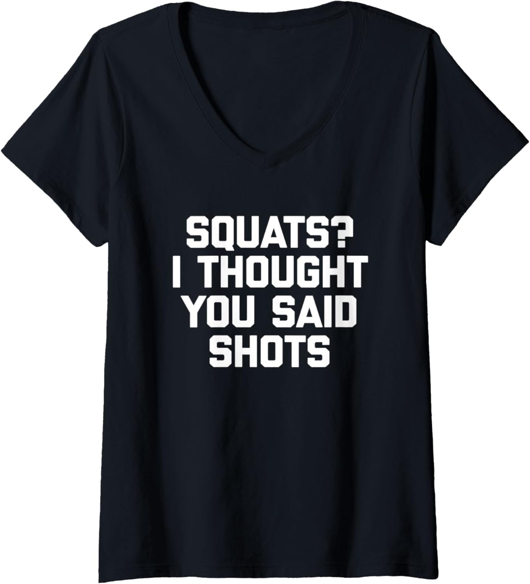Damen Kniebeugen? I Thought You Said Shots T-Shirt lustiges Workout Gym T-Shirt mit V-Ausschnitt