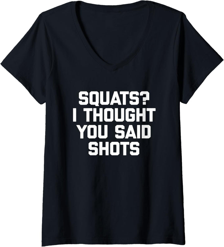 Damen Kniebeugen? I Thought You Said Shots T-Shirt lustiges Workout Gym T-Shirt mit V-Ausschnitt