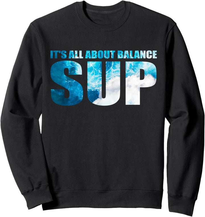 "It's all about balance" - Stand up paddeln Sweatshirt