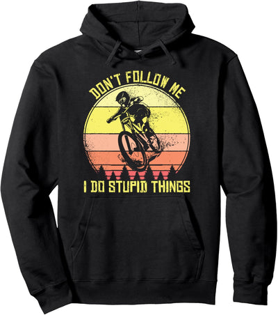 Mountainbike Don't Follow Me I Do Stupid Things MTB Downhill Pullover Hoodie