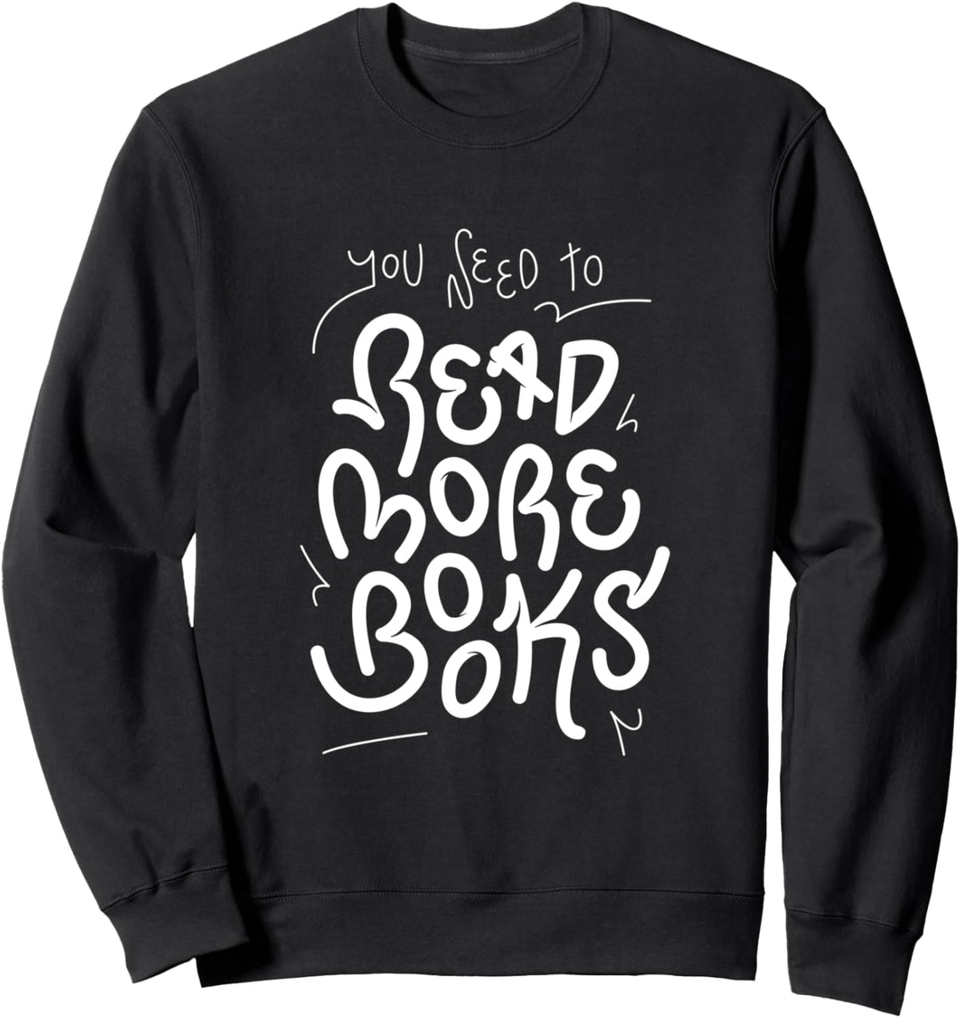 Du musst mehr Bücher lesen - Bücherwurm und Leseratte Sweatshirt