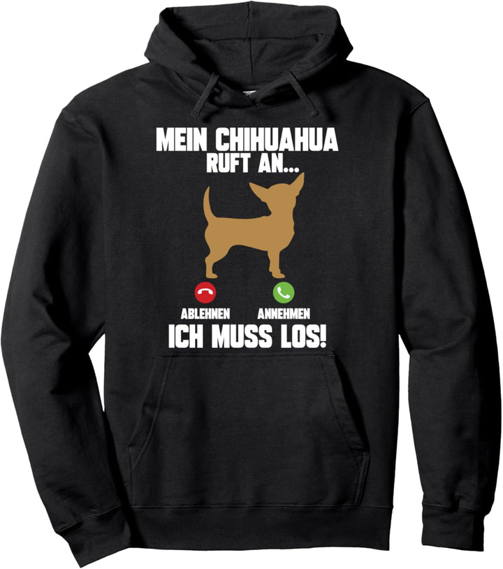 Mein Chihuahua Ruft An Ich Muss Los Hunde Haustier Gassi Pullover Hoodie
