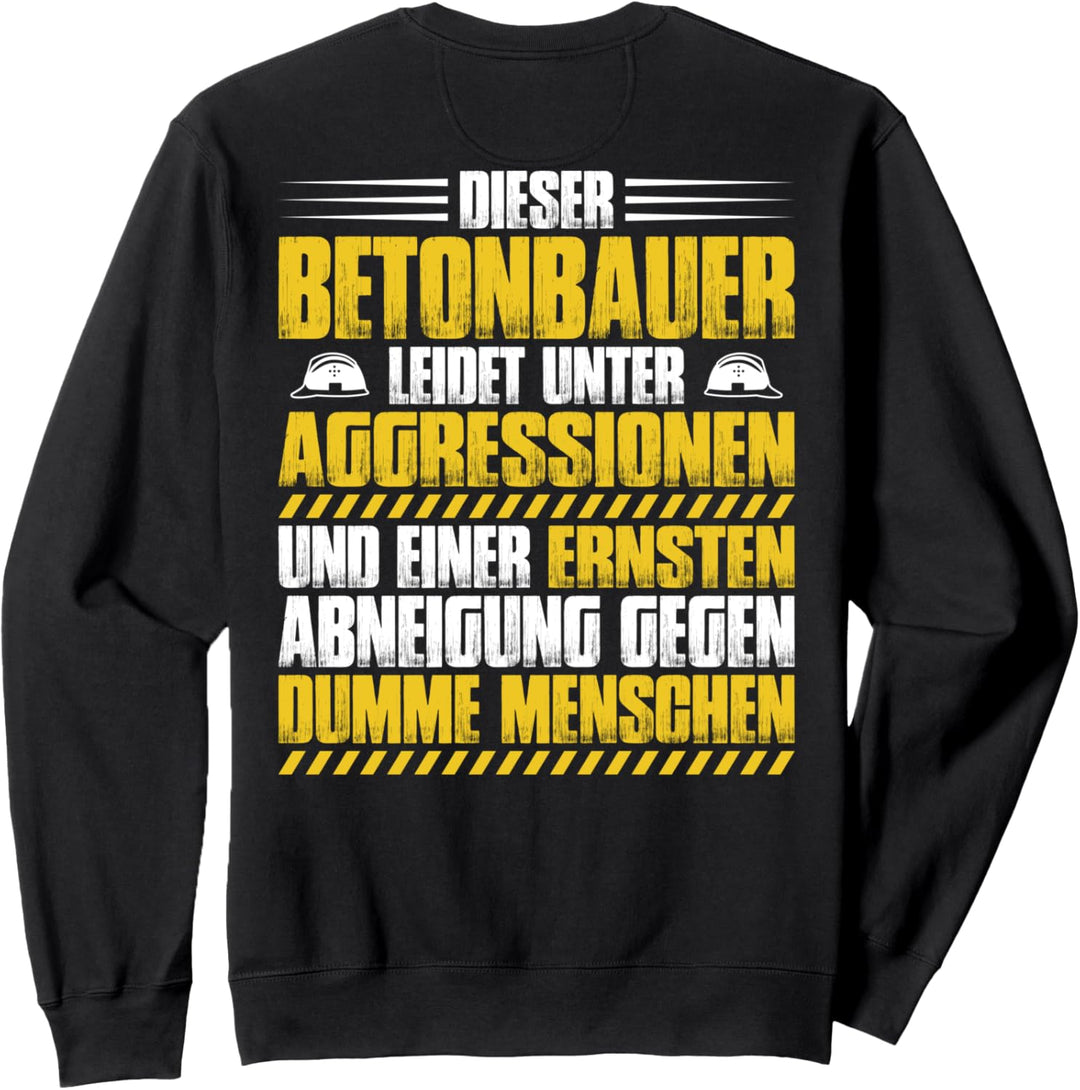 Stahlbetonbauer Aggressionen Betonbauer Sweatshirt