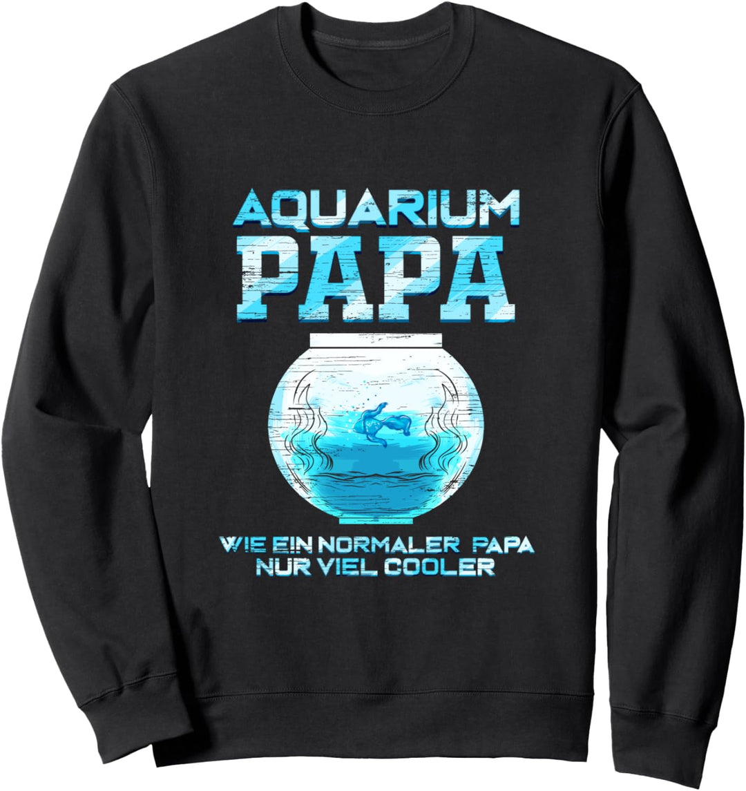 Aquarist Aquarium Papa Aquarianer Vater Aquascaping Sweatshirt