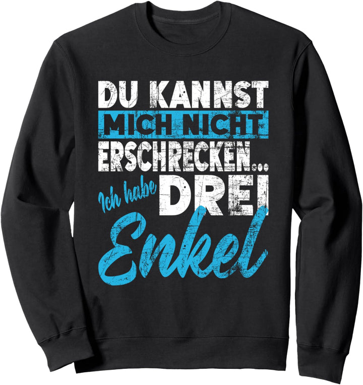 Nicht Erschrecken Oma Opa Grosseltern Ich Habe Drei Enkel Sweatshirt