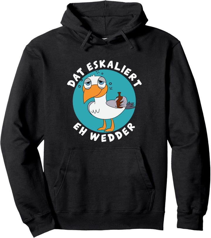 Dat Eskaliert Eh Wedder Plattdeutsch Norddeutsch Pullover Hoodie