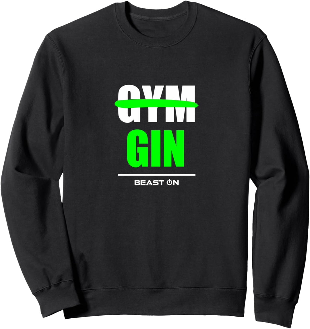 Not Gym Gin Lustige Gym Fitness Bodybuilding Sprüche Grün Sweatshirt
