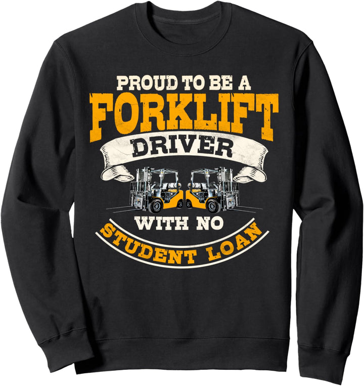 Forklift Operator Proud To Not Have Any Student Loans Sweatshirt