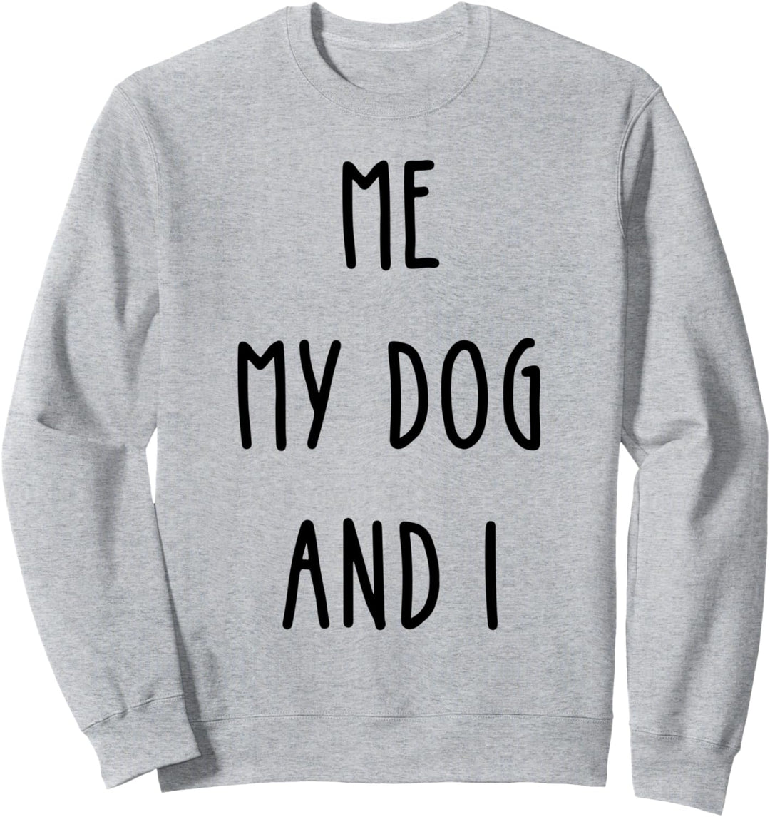Me My Dog And I Dog Lover Hundebesitzer Hundetrainer Sweatshirt