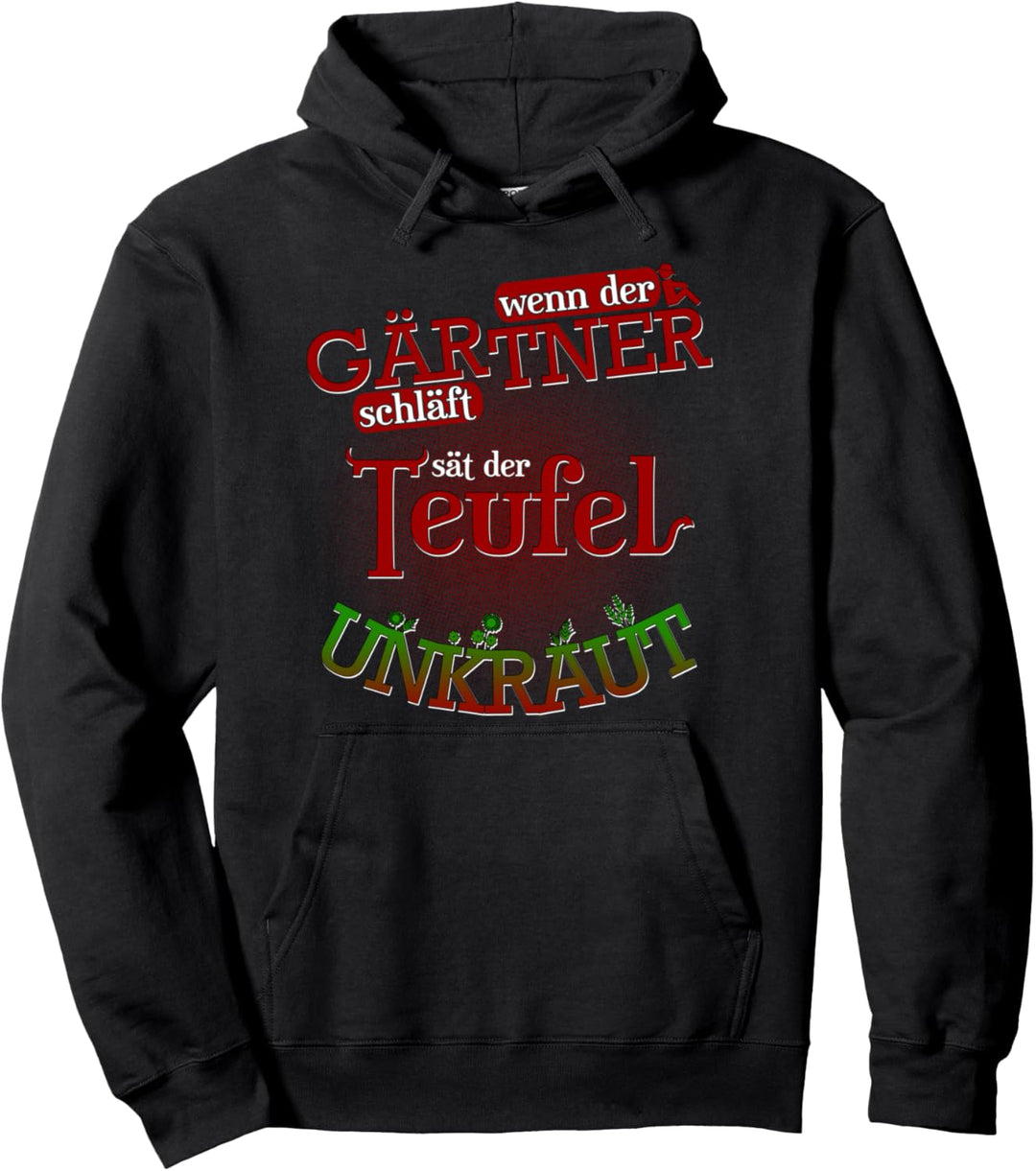 Wenn der Gärtner schläft sät der Teufel Unkraut - Garten Pullover Hoodie
