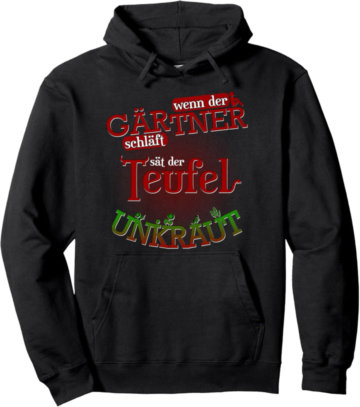 Wenn der Gärtner schläft sät der Teufel Unkraut - Garten Pullover Hoodie