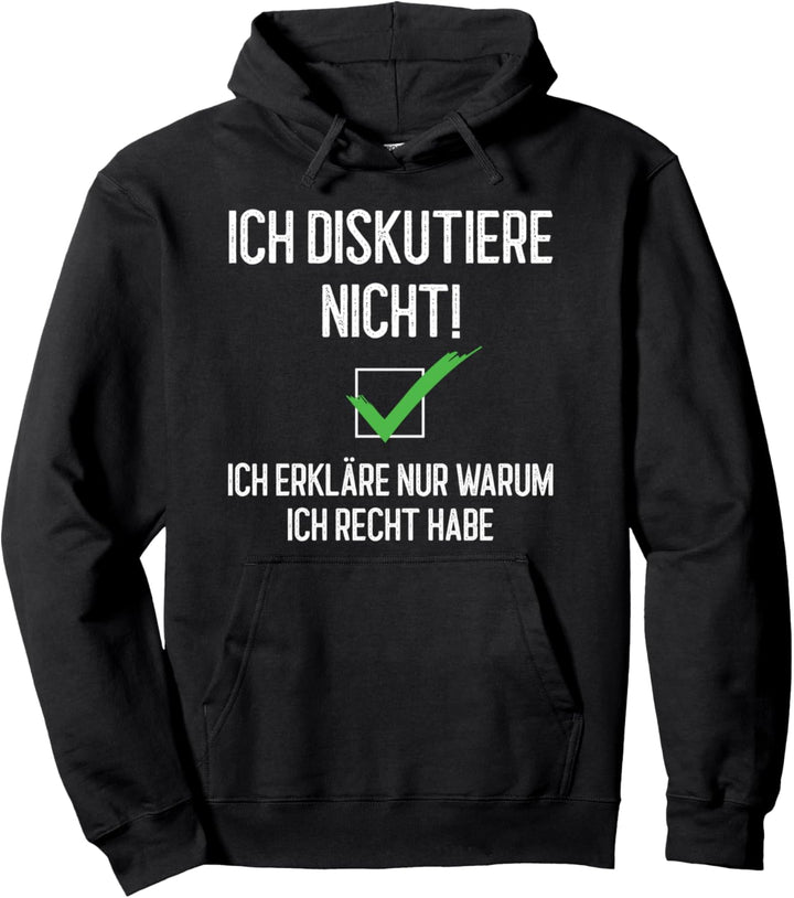 Ich Diskutiere Nicht Ich Erkläre Warum Ich Recht Habe Lustig Pullover Hoodie