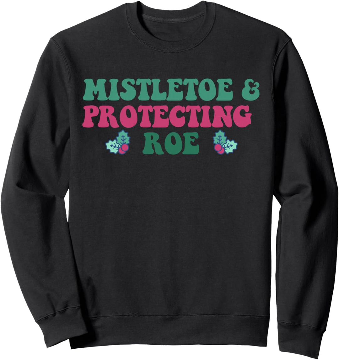 Lustiges Weihnachtsmeme mit Motiv "Misteltoe & Protecting Roe" Sweatshirt