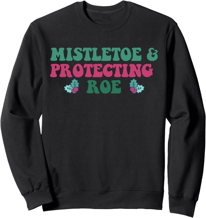 Lustiges Weihnachtsmeme mit Motiv "Misteltoe & Protecting Roe" Sweatshirt