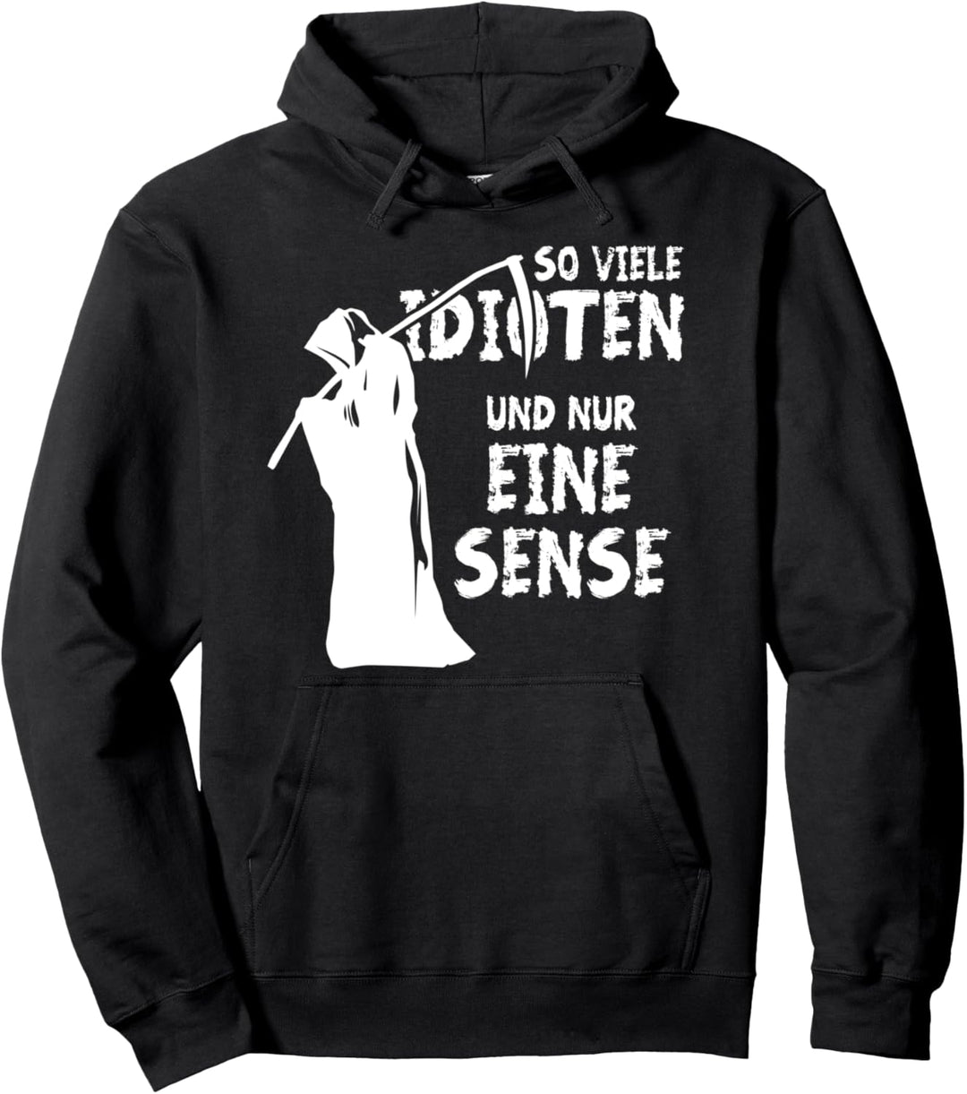 So Viele Idioten Und Nur Eine Sense Sarkasmus HALLOWEEN Pullover Hoodie