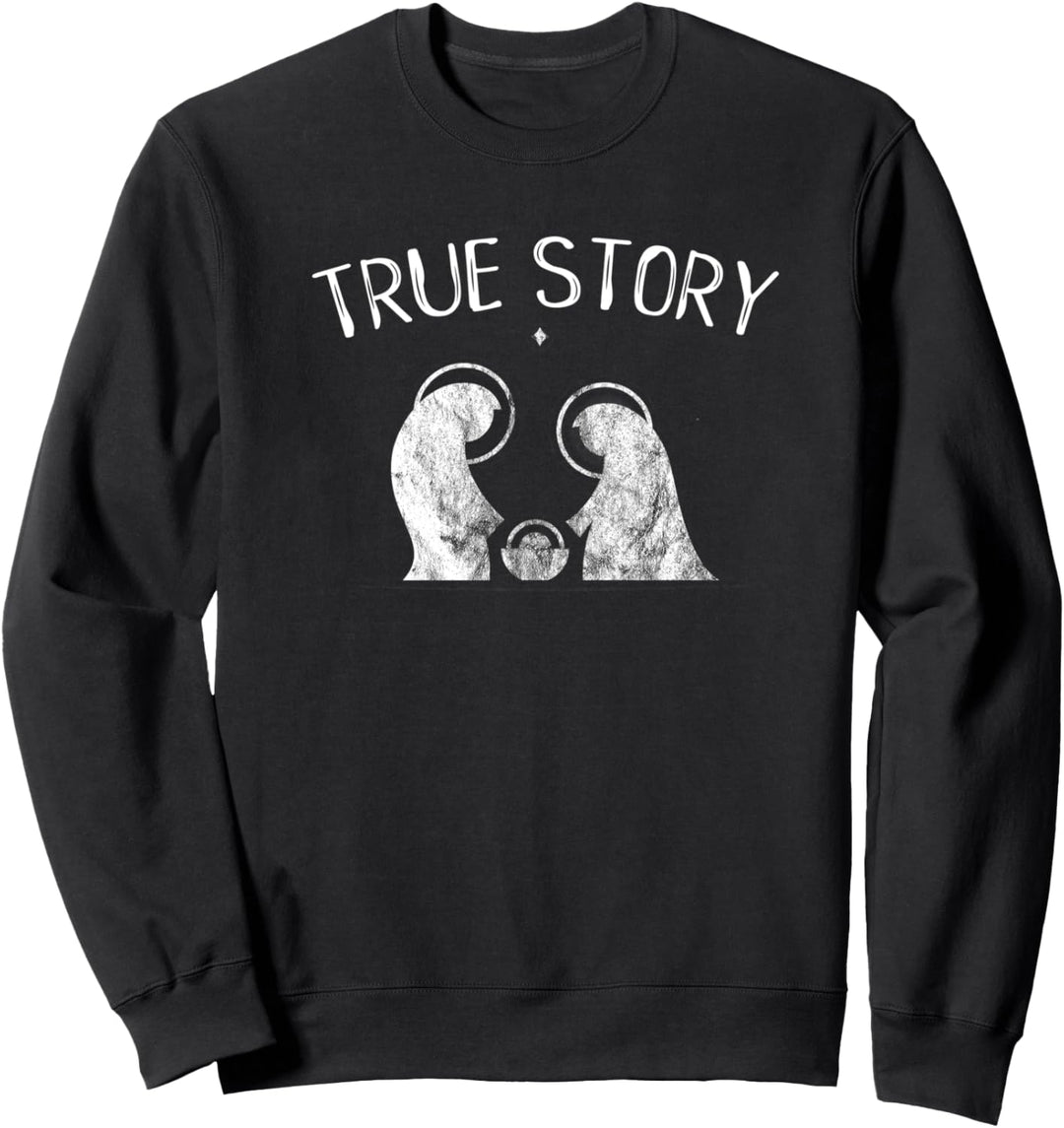 True Story Shirt Christian Christmas Jesus Nativity Scene Sweatshirt