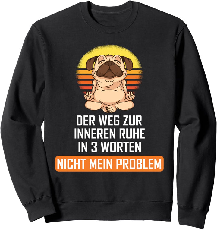 Der Weg zu inneren Ruhe Lustiger Yoga Mops Sweatshirt