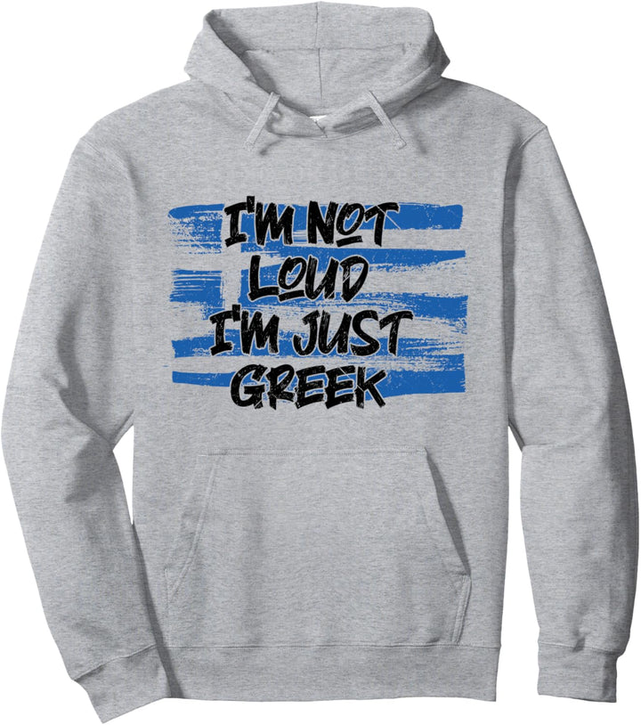 Griechenland-Flagge mit sarkastischer Aufschrift "I Am Not Loud I'm Just Greek" Pullover Hoodie