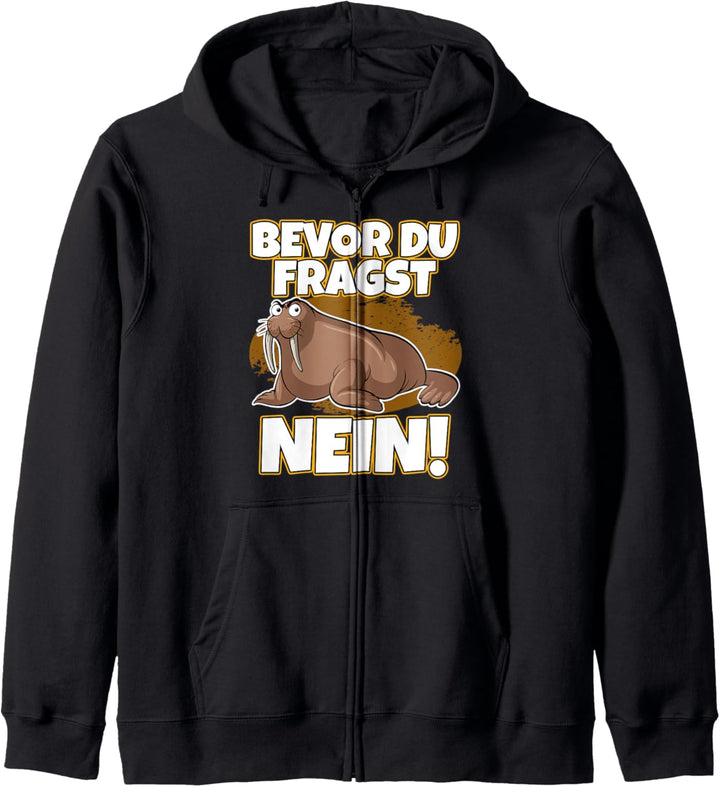 Bevor du fragst Nein Walross lustig mit süssem Robbe Seehund Kapuzenjacke