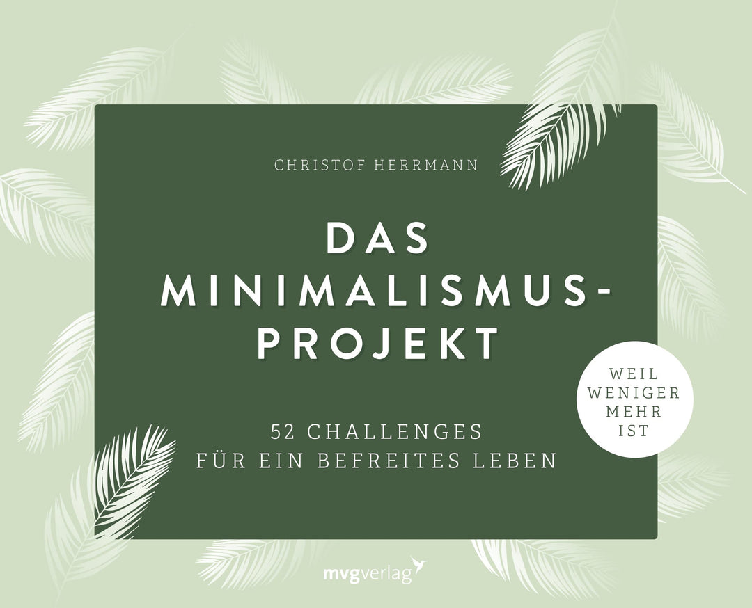 Das Minimalismus-Projekt: 52 Challenges für ein befreites Leben. Ordnung schaffen und nachhaltig leb