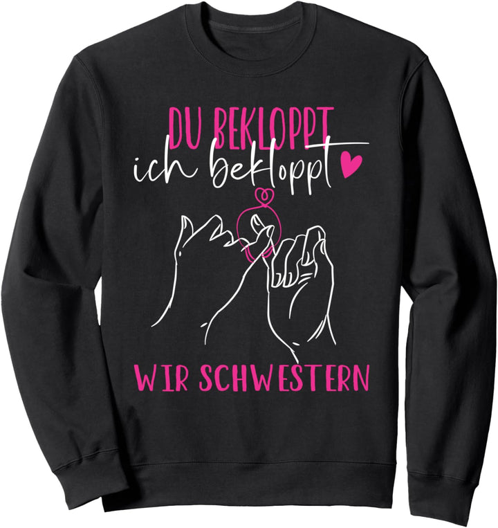 Beste Schwester Du Bekloppt Ich Bekloppt Wir Schwestern Sweatshirt