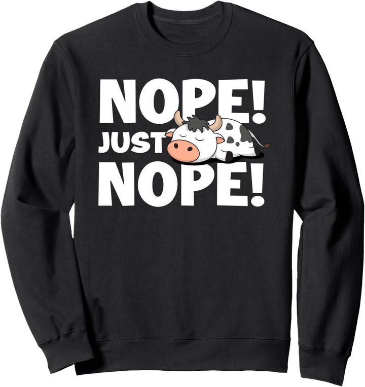Nope Just Nope! Dairy Cow Farmer Rinderbrüter Farm Calf Sweatshirt