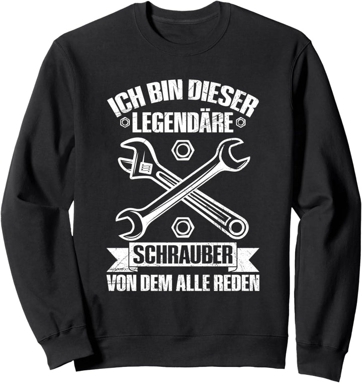 Ich Bin Dieser Legendäre Schrauber Mechaniker Werkzeug Sweatshirt