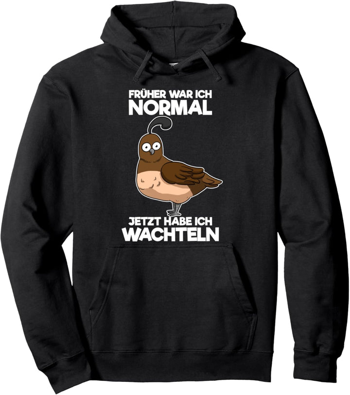 Früher War Ich Normal Jetzt Habe Ich Wachteln Wachtelzüchter Pullover Hoodie