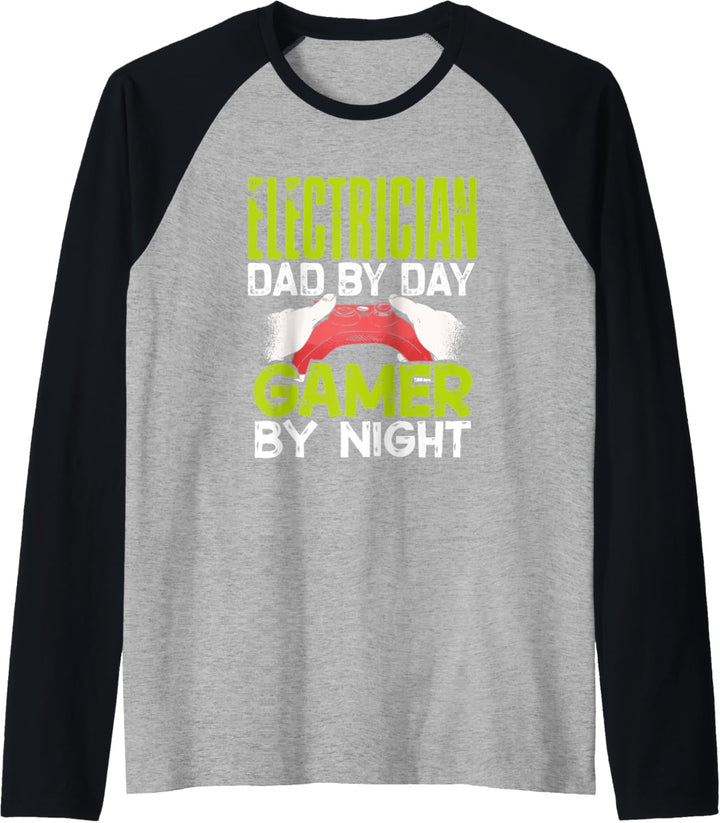 Electrician Dad by Day Gamer by Night Gamer Daddy Geek Gift Raglan