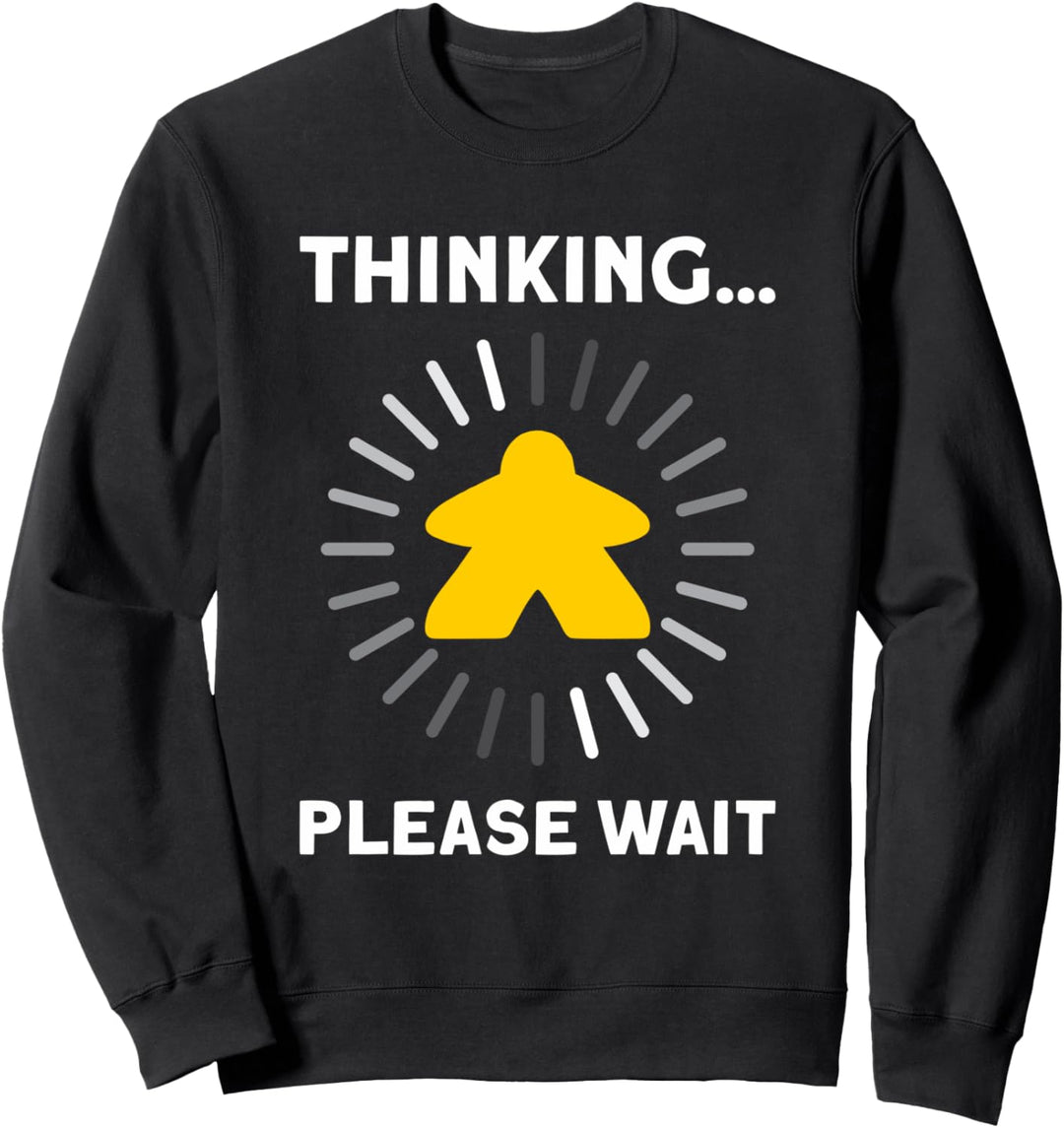 Thinking please wait Brettspieler Brettspiel Sweatshirt