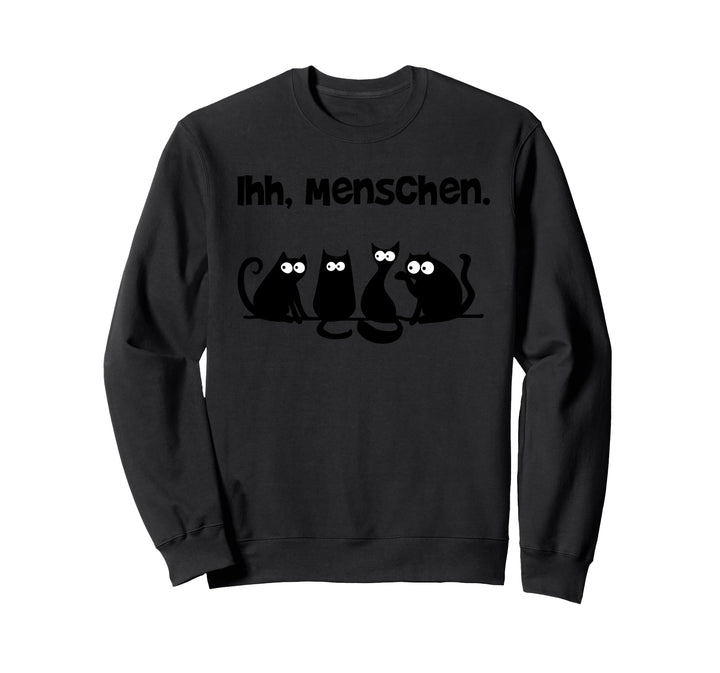 "Ihh, Menschen" Katzen Design - Lustiges Katzenmotiv Sweatshirt