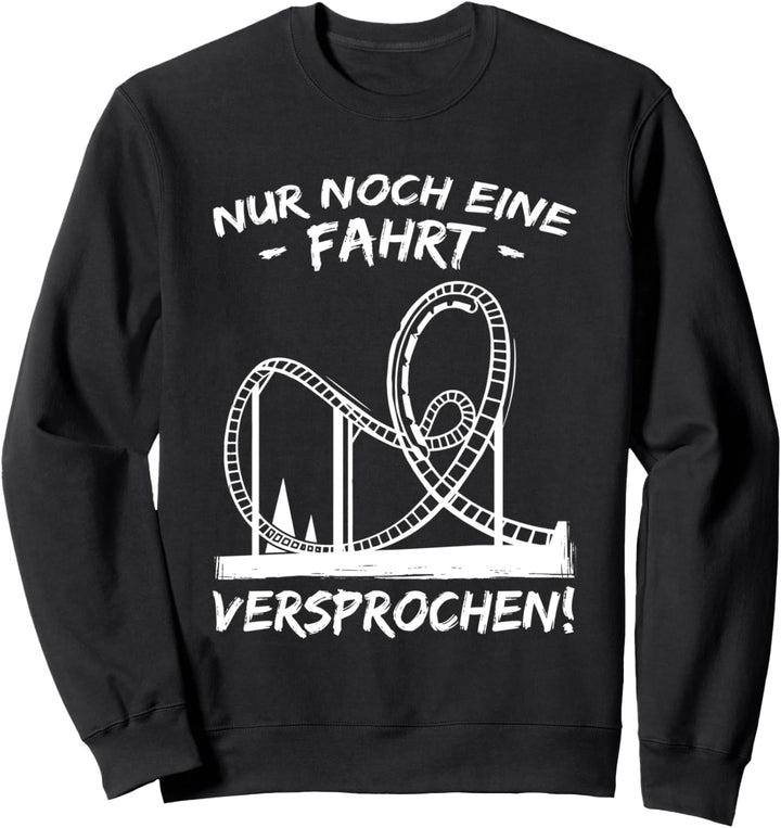 Nur noch eine Fahrt versprochen Achterbahn Sweatshirt