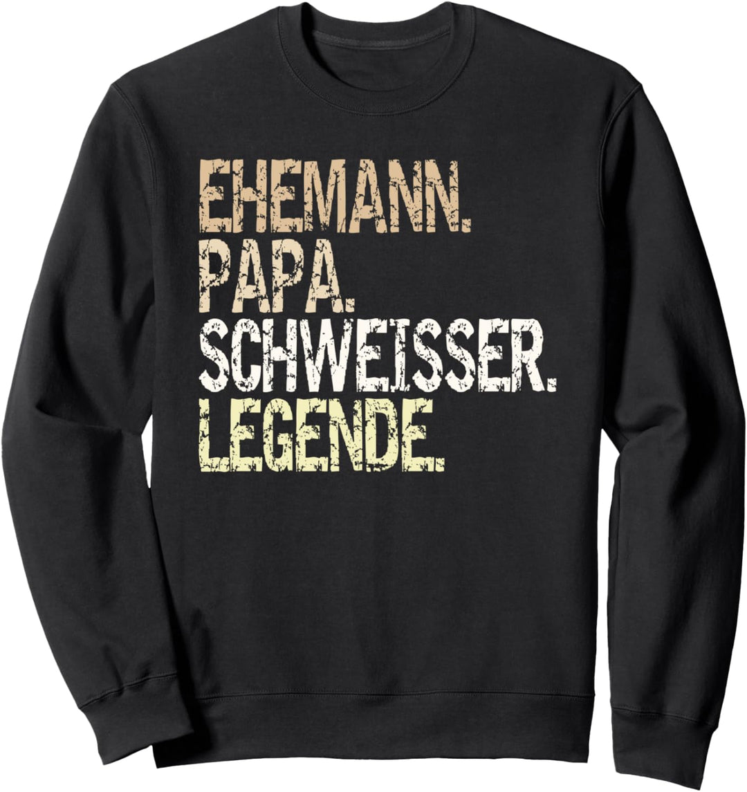"Ehemann Papa Schweisser Legende" Schlosser Beruf Schweisser Sweatshirt