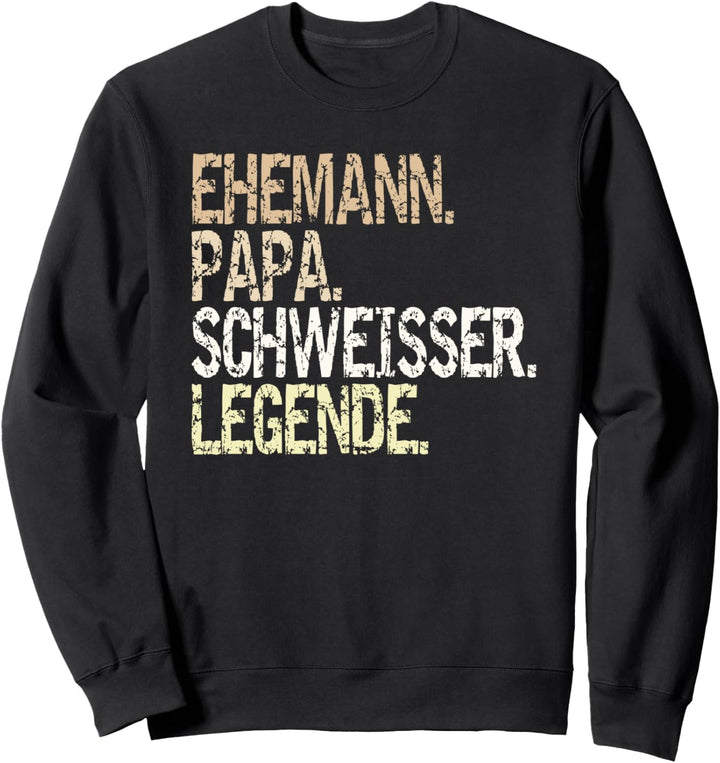 "Ehemann Papa Schweisser Legende" Schlosser Beruf Schweisser Sweatshirt